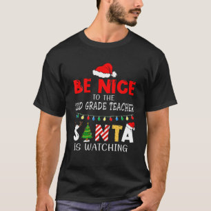 Be Nice To The 2Nd Grade Teacher Santa Is Watching T-Shirt