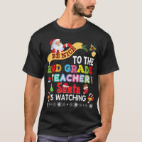 Be Nice To The 2nd Grade Teacher Santa Is Watching