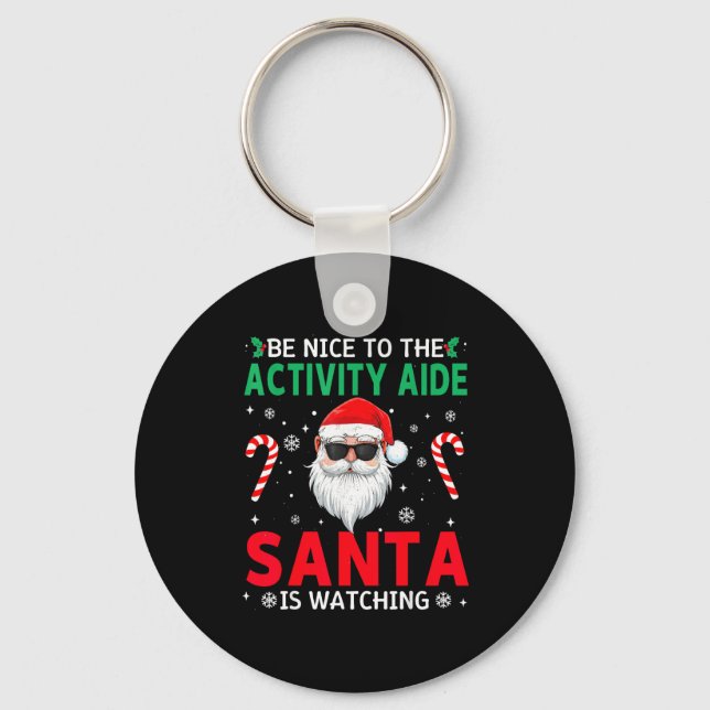 Be Nice To The Activity Aide Santa Is Watching Chr Key Ring (Front)