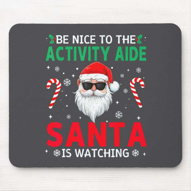 Be Nice To The Activity Aide Santa Is Watching Chr Mouse Mat (Front)