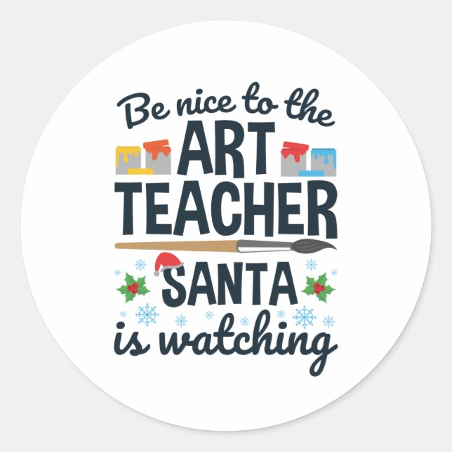 Be Nice to the Art Teacher Santa is Watching Classic Round Sticker (Front)