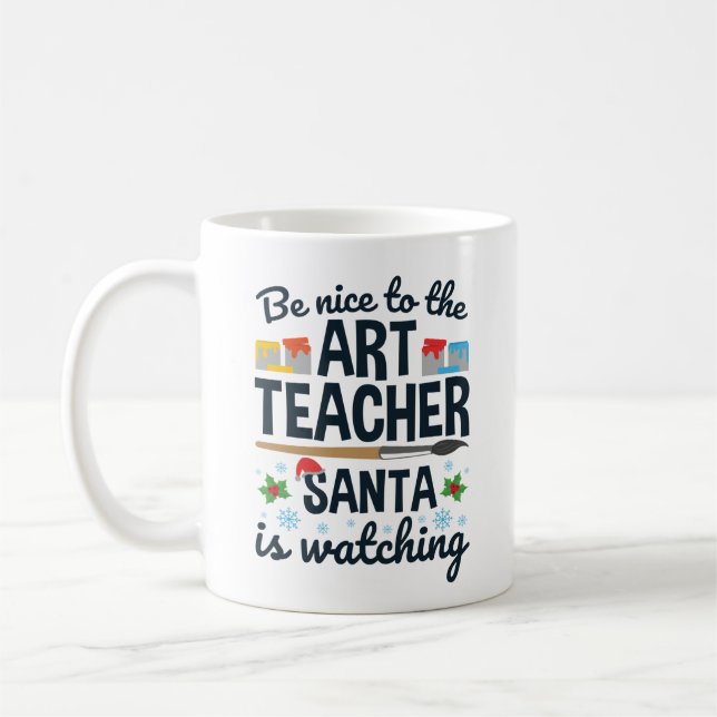 Be Nice to the Art Teacher Santa is Watching Coffee Mug (Left)