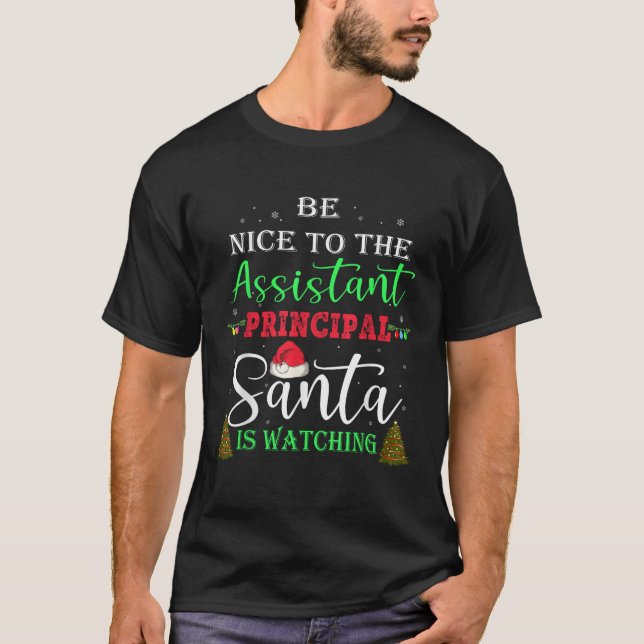Be Nice To The Assistant principal Santa Is Watchi T-Shirt (Front)