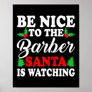 Be Nice To The Barber Santa Is Watching Xmas Prese Poster