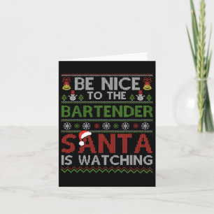 Be Nice To The Bartender Santa Is Watching Christm Card