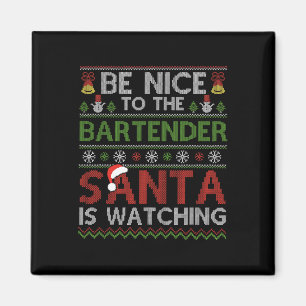 Be Nice To The Bartender Santa Is Watching Christm Magnet