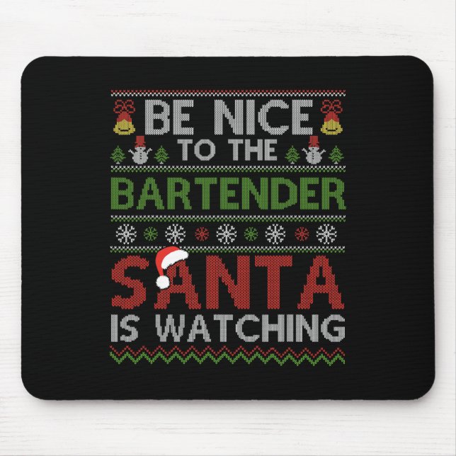 Be Nice To The Bartender Santa Is Watching Christm Mouse Mat (Front)