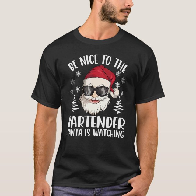 Be Nice To The Bartender Santa Is Watching Christm T-Shirt (Front)