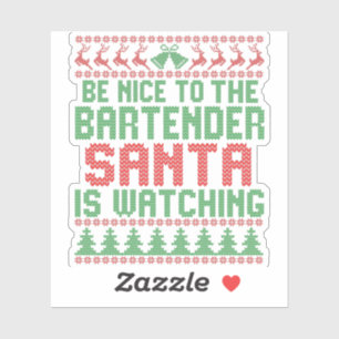Be Nice To The Bartender Santa IS Watching Gift