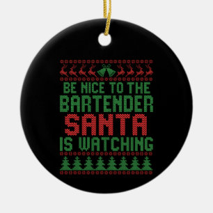 Be Nice To The Bartender Santa IS Watching Gift Ceramic Tree Decoration