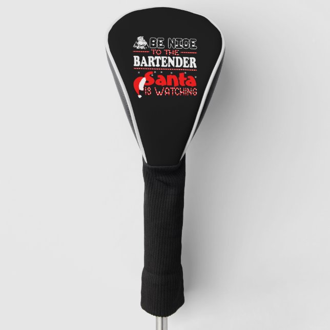 Be Nice To The Bartender Santa Is Watching Golf Head Cover (Front)