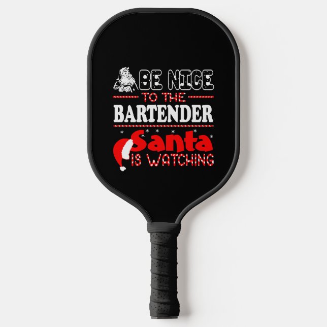 Be Nice To The Bartender Santa Is Watching Pickleball Paddle (Front)