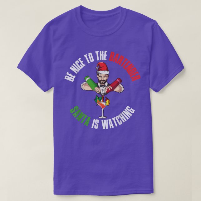Be Nice To The Bartender Santa Is Watching  T-Shirt (Design Front)