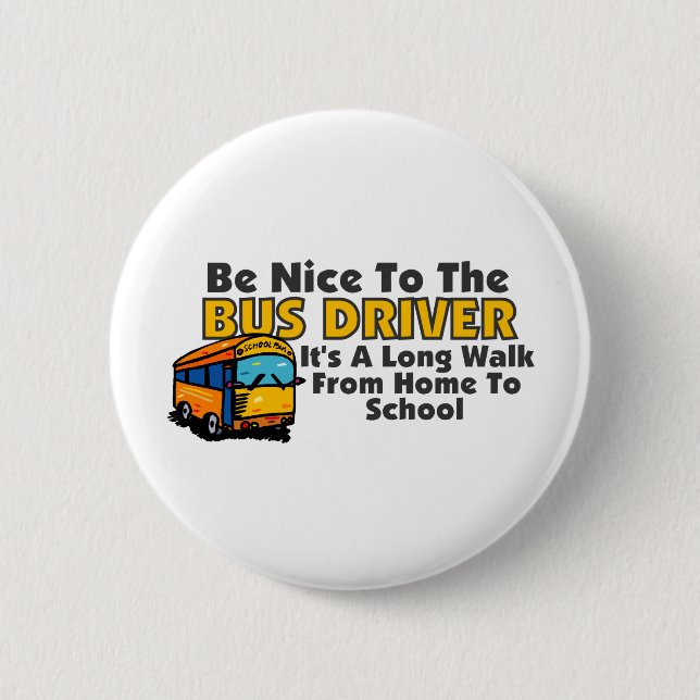 Be Nice To The Bus Driver 6 Cm Round Badge (Front)