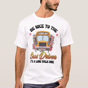 Be Nice To The Bus Driver   Back To School T-Shirt