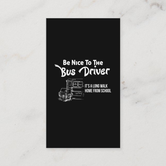 be nice to the bus driver it's a long walk home fr business card (Front)