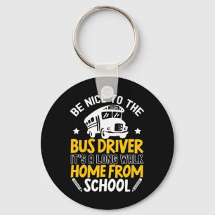 Be Nice To The Bus Driver Key Ring