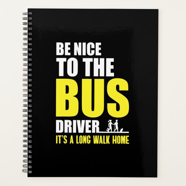 Be Nice To The Bus Driver  Omnibus Bus Driving Bus Planner (Front)