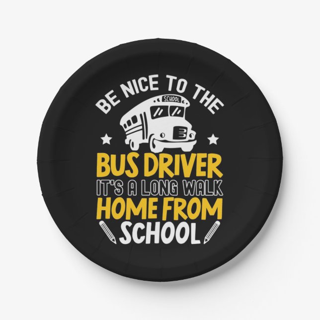 Be Nice To The Bus Driver Paper Plate (Front)