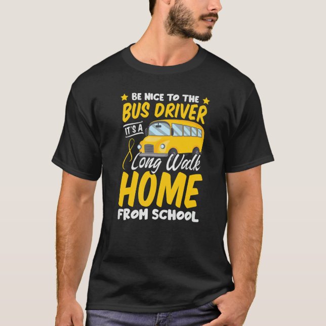 Be Nice To The Bus Driver Professional Job Work Ex T-Shirt (Front)