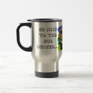 Be nice to the Bus Driver Travel Mug