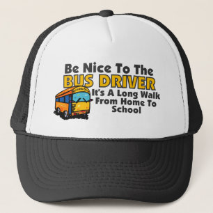 Be Nice To The Bus Driver Trucker Hat