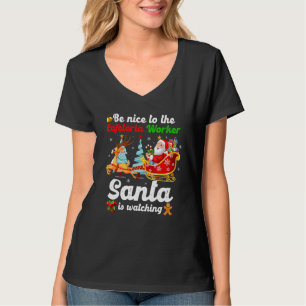 Be Nice To The Cafeteria Worker Santa Is Watching  T-Shirt