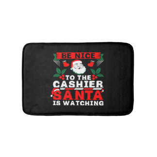 Be Nice To The Cashier Santa Is Watching Bath Mat