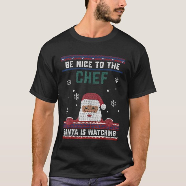 Be Nice To The Chef Santa Is Watching Christmas T-Shirt (Front)