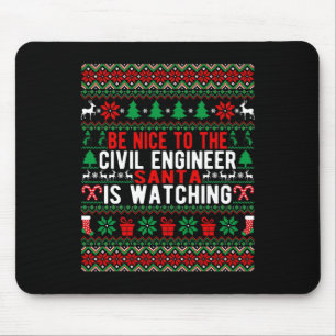 Be Nice To The Civil Engineer Santa Is Watching Ch Mouse Mat