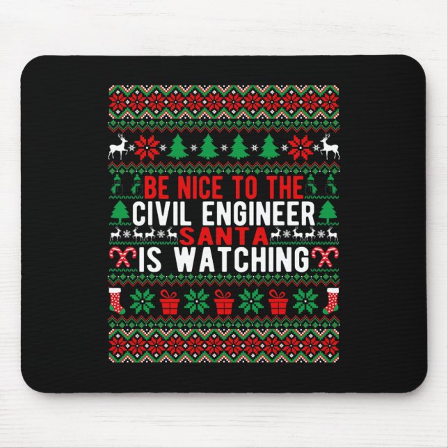 Be Nice To The Civil Engineer Santa Is Watching Ch Mouse Mat (Front)