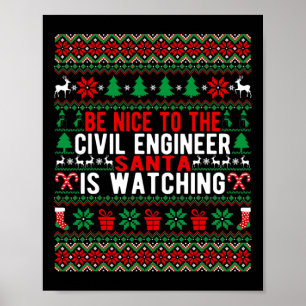 Be Nice To The Civil Engineer Santa Is Watching Ch Poster
