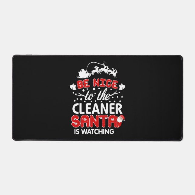 Be Nice To The Cleaner Santa Is Watching T-Shirt Desk Mat (Front)