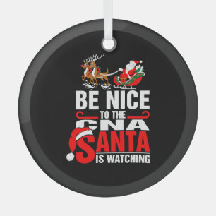 Be Nice To The Cna Santa Is Watching Glass Tree Decoration