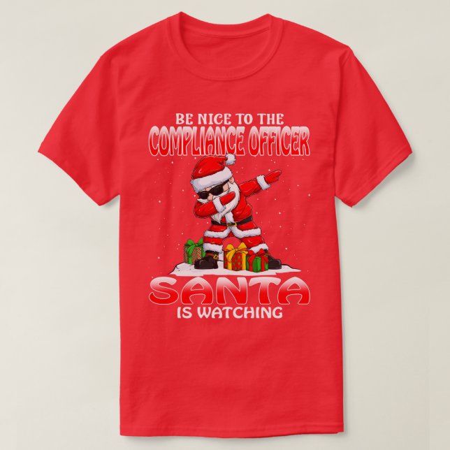 Be Nice To The Compliance Officer Santa is Watchin T-Shirt (Design Front)