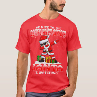 Be Nice To The Compliance Officer Santa is Watchin T-Shirt