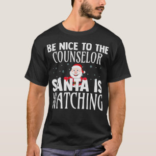 Be Nice To The Counsellor Santa Is Watching Funny T-Shirt