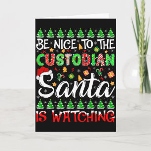 Be Nice To The Custodian Santa Is Watching Christm Card