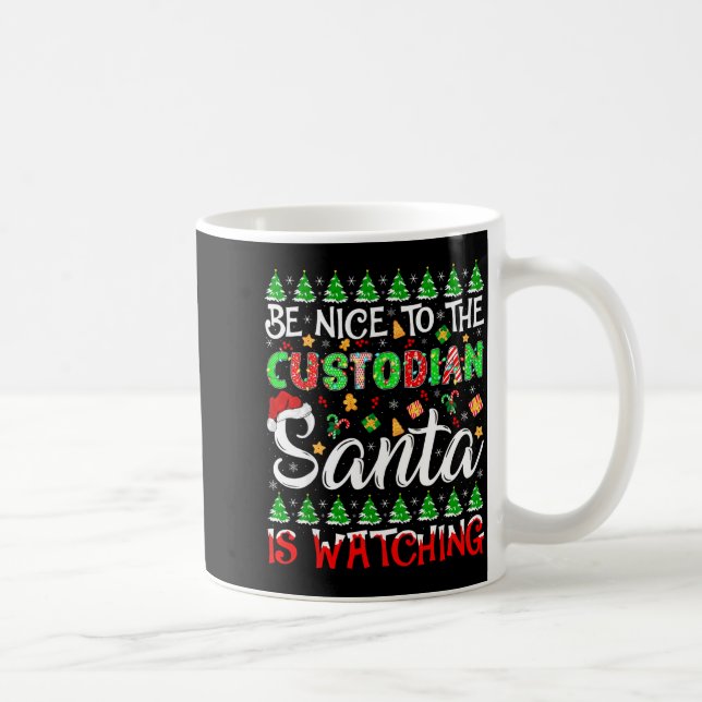 Be Nice To The Custodian Santa Is Watching Christm Coffee Mug (Right)