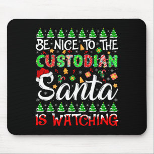 Be Nice To The Custodian Santa Is Watching Christm Mouse Mat