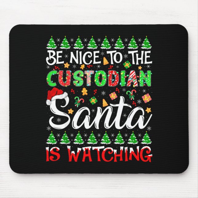 Be Nice To The Custodian Santa Is Watching Christm Mouse Mat (Front)
