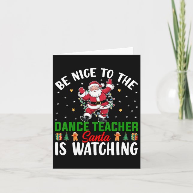 Be Nice To The Dance Teacher Santa Is Watching Chr Card (Front)