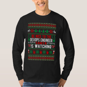 Be Nice To The DevOps Engineer Santa Is Watching C T-Shirt