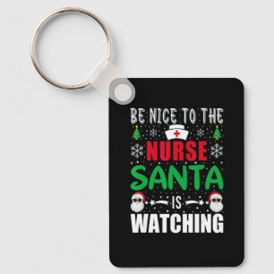 Be Nice To The ER Nurse Santa Is Watching Nursing  Key Ring