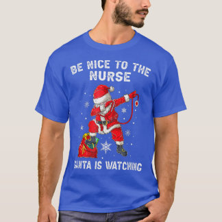 Be Nice To The ER Nurse Santa Is Watching Nursing  T-Shirt