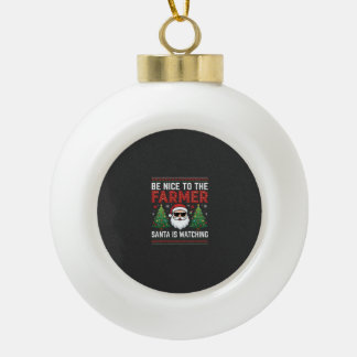 Be Nice To The Farmer Santa Christmas Ceramic Ball Christmas Ornament