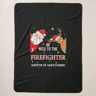 Be Nice To The Firefighter Santa Is Watching Sherpa Blanket