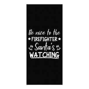 Be Nice To The Firefighter Santas Watching Funny Rack Card