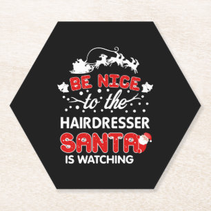 Be Nice To The Hairdresser Santa Is Watching Tee Paper Coaster
