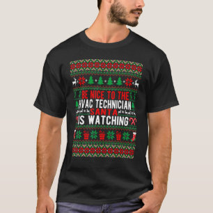 Be Nice To The HVAC Technician Santa Is Watching C T-Shirt
